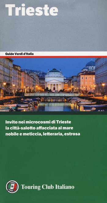 Trieste  - Libro Touring 2018, Guide verdi d'Italia | Libraccio.it