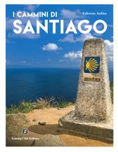 I cammini di Santiago. Ediz. a colori