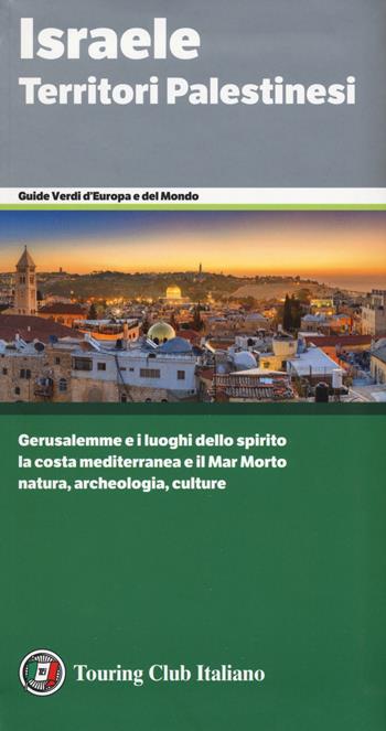 Israele. Territori palestinesi  - Libro Touring 2019, Guide verdi d'Europa e del mondo | Libraccio.it