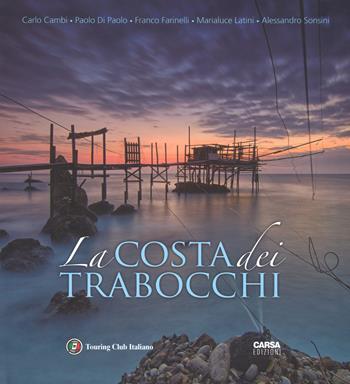 La costa dei Trabocchi. Ediz. italiana e inglese - Carlo Cambi, Paolo Di Paolo, Franco Farinelli - Libro Touring 2018, Heritage. Patrimoni | Libraccio.it