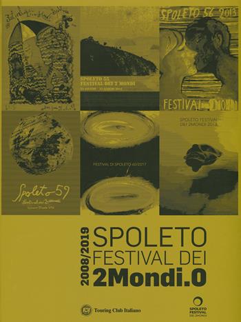 Spoleto Festival dei 2Mondi.0. 2008-2019  - Libro Touring 2019 | Libraccio.it