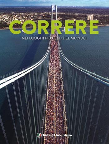 Correre nei luoghi più belli del mondo. Ediz. a colori - Mathieu Le Maux, Nicolas Gardon - Libro Touring 2018 | Libraccio.it