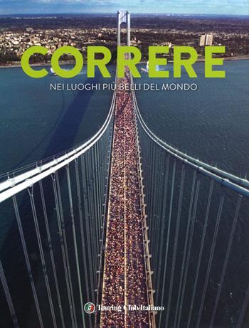 Correre nei luoghi più belli del mondo. Ediz. illustrata - Mathieu Le Maux, Nicolas Gardon - Libro Touring 2018 | Libraccio.it