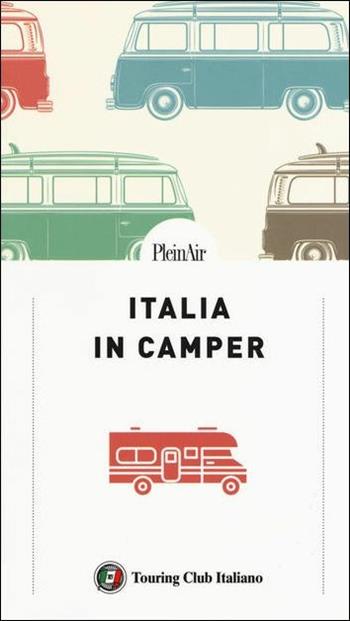 Italia in Camper. 62 itinerari con mappe dettagliate e aree di sosta per viaggiare in libertà  - Libro Touring 2019, Guide Touring | Libraccio.it