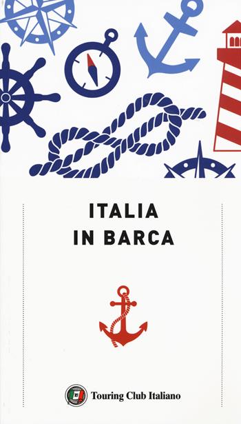 Italia in barca  - Libro Touring 2019, Guide Touring | Libraccio.it