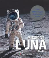 Missione Luna. Tutti i segreti di un viaggio indimenticabile