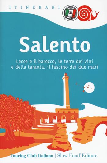 Salento. Lecce e il barocco, le terre dei vini e della taranta, il fascino dei due mari - Russo William Dello - Libro Touring 2019, Itinerari | Libraccio.it