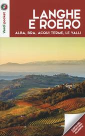 Langhe e Roero. Alba, Bra, Acqui Terme, le valli. Con Carta geografica ripiegata