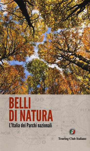 Belli di natura. L'Italia dei parchi nazionali  - Libro Touring 2019 | Libraccio.it