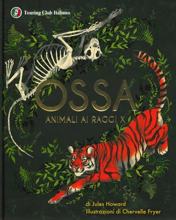 Ossa. Animali ai raggi X. Ediz. a colori - Jules Howard - Libro Touring 2019 | Libraccio.it