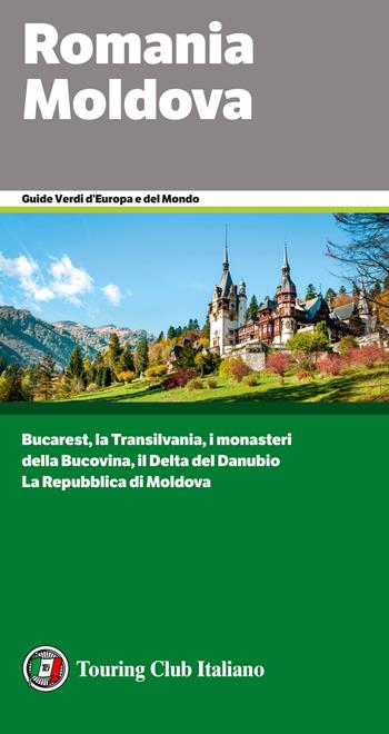 Romania Moldova  - Libro Touring 2020, Guide verdi d'Europa e del mondo | Libraccio.it