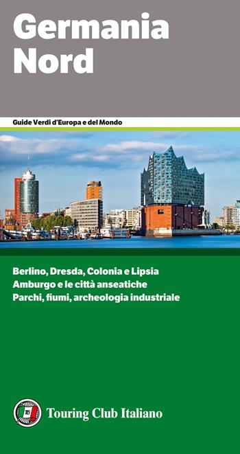 Germania Nord  - Libro Touring 2020, Guide verdi d'Europa e del mondo | Libraccio.it