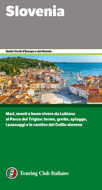 Slovenia  - Libro Touring 2020, Guide verdi d'Europa e del mondo | Libraccio.it