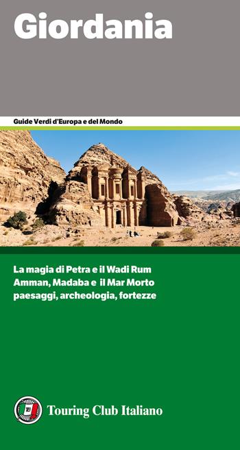 Giordania. La magia di Petra e il Wadi Rum. Amman, Madaba e il Mar Morto. Paesaggi,archeologia, fortezze  - Libro Touring 2020, Guide verdi d'Europa e del mondo | Libraccio.it