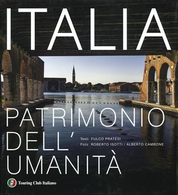 Italia patrimonio dell'umanità. Ediz. a colori - Fulco Pratesi - Libro Touring 2019 | Libraccio.it