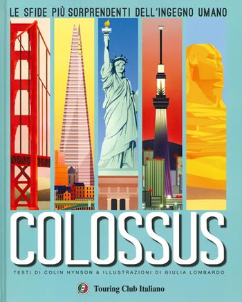 Colossus. Le sfide più sorprendenti del''ingegno umano - Colin Hynson - Libro Touring 2019 | Libraccio.it