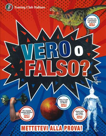 Vero o falso? Grandi domande, risposte incredibili! - Andrea Mills - Libro Touring Junior 2019 | Libraccio.it