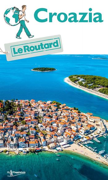 Croazia  - Libro Touring Il Viaggiatore 2020, Guide Routard | Libraccio.it