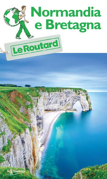 Normandia e Bretagna  - Libro Touring Il Viaggiatore 2020, Guide Routard | Libraccio.it
