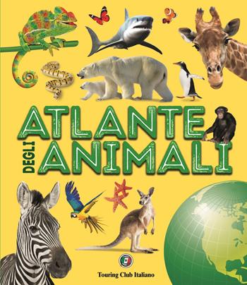Atlante illustrato degli animali - Weldon Owen - Libro Touring 2020 | Libraccio.it
