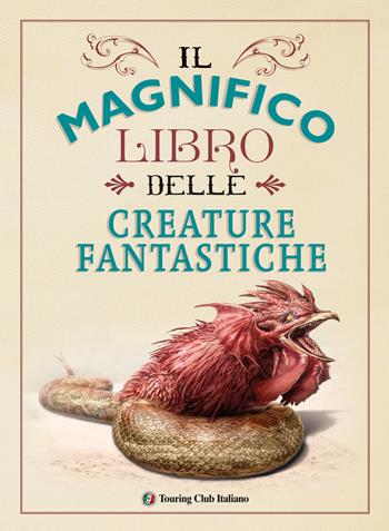 Il magnifico libro delle creature fantastiche - Weldon Owen - Libro Touring 2020 | Libraccio.it