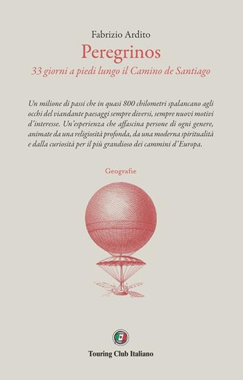 Peregrinos. 33 giorni a piedi sul Camino di Santiago - Fabrizio Ardito - Libro Touring 2020, Geografie | Libraccio.it