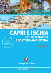 Capri e Ischia. Golfo di Napoli e Costiera amalfitana. Nuova ediz.