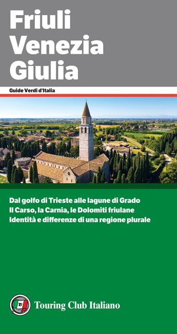 Friuli Venezia Giulia  - Libro Touring 2021, Guide verdi d'Italia | Libraccio.it