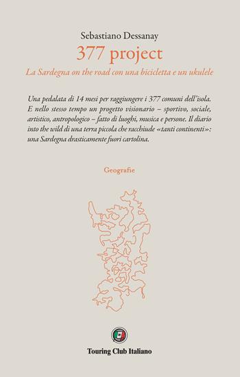 377 project. La Sardegna on the road con una bicicletta e un ukulele - Sebastiano Dessanay - Libro Touring 2022, Geografie | Libraccio.it