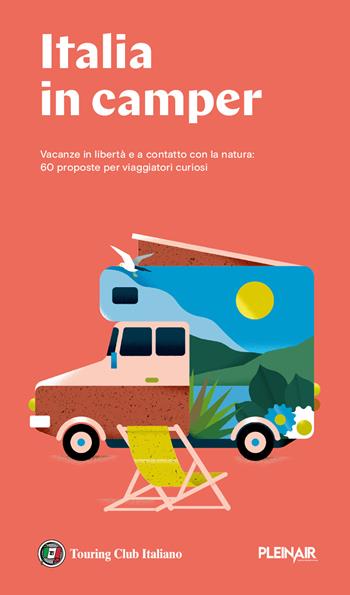 Italia in Camper. 62 itinerari con mappe dettagliate e aree di sosta per viaggiare in libertà  - Libro Touring 2021, Guide Touring | Libraccio.it