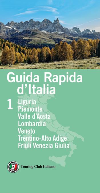 Guida rapida d'Italia. Vol. 1: Liguria, Piemonte, Valle d'Aosta, Lombardia, Veneto, Trentino-Alto Adige, Friuli Venezia Giulia.  - Libro Touring 2021, Guida rapida d'Italia | Libraccio.it