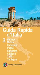 Guida rapida d'Italia. Vol. 3: Abruzzo, Molise, Campania, Puglia, Basilicata, Calabria, Sicilia, Sardegna.