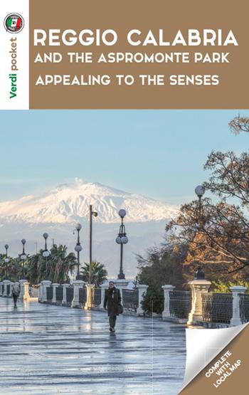 Reggio Calabria and the Aspromonte park: appealing to the senses. Con Carta geografica ripiegata  - Libro Touring 2022, Verdi pocket | Libraccio.it