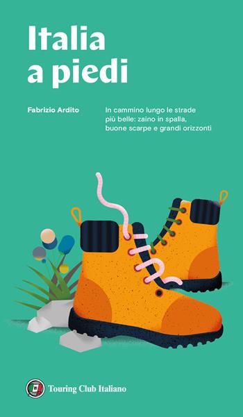 Italia a piedi - Fabrizio Ardito - Libro Touring 2021, Guide Touring | Libraccio.it