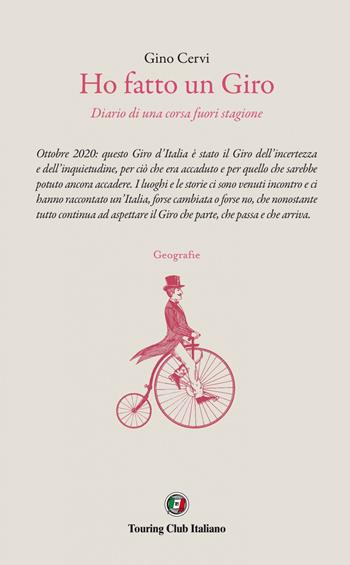 Ho fatto un Giro. Diario di una corsa fuori stagione - Gino Cervi - Libro Touring 2021, Geografie | Libraccio.it