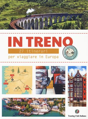 In treno. 27 itinerari per viaggi alternativi in Europa  - Libro Touring 2021, Divulgazione e illustrati Touring | Libraccio.it