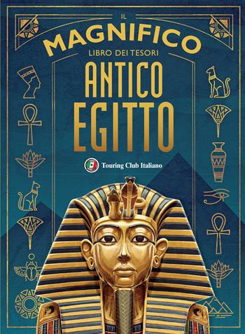 Il magnifico libro dei tesori. Antico Egitto  - Libro Touring 2021 | Libraccio.it