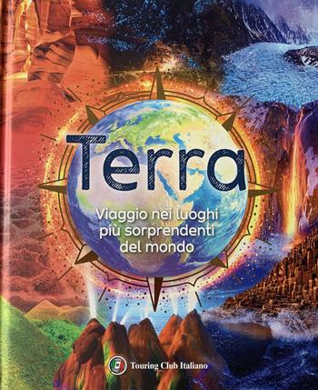 Terra  - Libro Touring 2021, Divulgazione e illustrati Touring | Libraccio.it