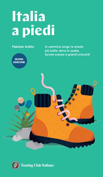 Italia a piedi - Fabrizio Ardito - Libro Touring 2022, Guide Touring | Libraccio.it