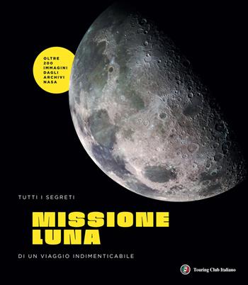 Missione Luna. Tutti i segreti di un viaggio indimenticabile - Alan Dyer - Libro Touring 2022 | Libraccio.it