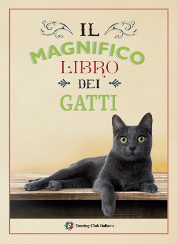 Il magnifico libro dei gatti  - Libro Touring 2022 | Libraccio.it