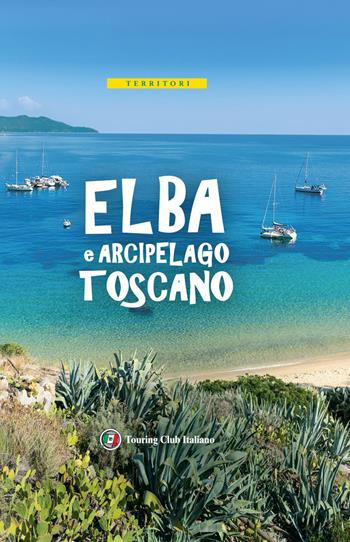 Isola d'Elba e Arcipelago toscano. Con carta estraibile  - Libro Touring 2023, Territori | Libraccio.it