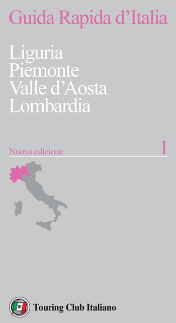 Guida rapida d'Italia. Nuova ediz.. Vol. 1: Liguria, Piemonte, Valle d’Aosta, Lombardia  - Libro Touring 2023, Guida rapida d'Italia | Libraccio.it