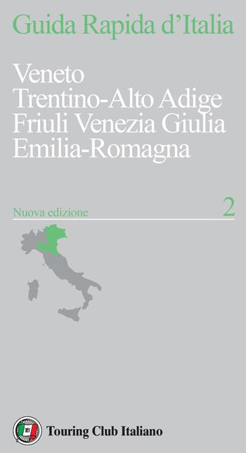 Guida rapida d'Italia. Nuova ediz.. Vol. 2: Veneto, Trentino Alto Adige, Friuli Venezia Giulia, Emilia-Romagna  - Libro Touring 2023, Guida rapida d'Italia | Libraccio.it