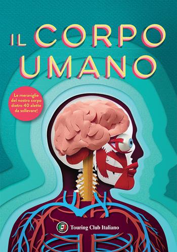 Il corpo umano. I primi libri del perché  - Libro Touring 2023 | Libraccio.it