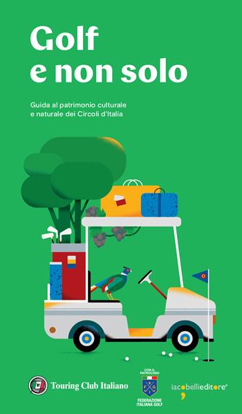 Golf e non solo. Guida al patrimonio culturale e naturale dei Circoli d'Italia  - Libro Touring 2023, Guide Touring | Libraccio.it