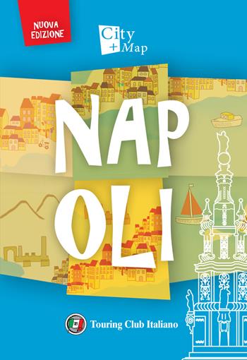 Napoli. Con Carta geografica ripiegata  - Libro Touring 2024, City+Map | Libraccio.it