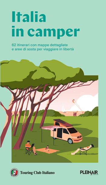 Italia in Camper. 62 itinerari con mappe dettagliate e aree di sosta per viaggiare in libertà  - Libro Touring 2024 | Libraccio.it