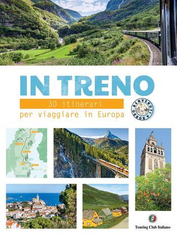 In treno. 30 itinerari per viaggiare in Europa  - Libro Touring 2024 | Libraccio.it