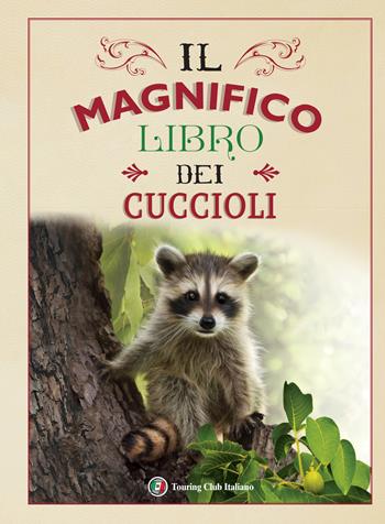 Il magnifico libro dei cuccioli  - Libro Touring 2025, Divulgazione. Touring junior | Libraccio.it